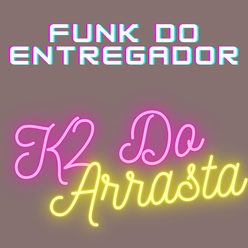 Funk do Entregador (Explicit)