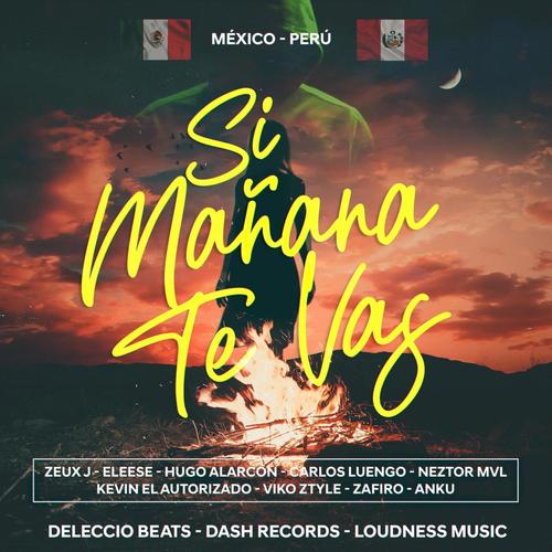 Si Mañana Te Vas (feat. Neztor MVL, Zafiro Rap, Eleese, Kevin El Autorizado, Carlos Luengo, Anku, Zeux J & Hugo Alarcon)