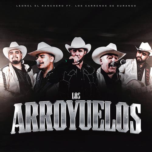 Los Arroyuelos (feat. Leonel El Ranchero)