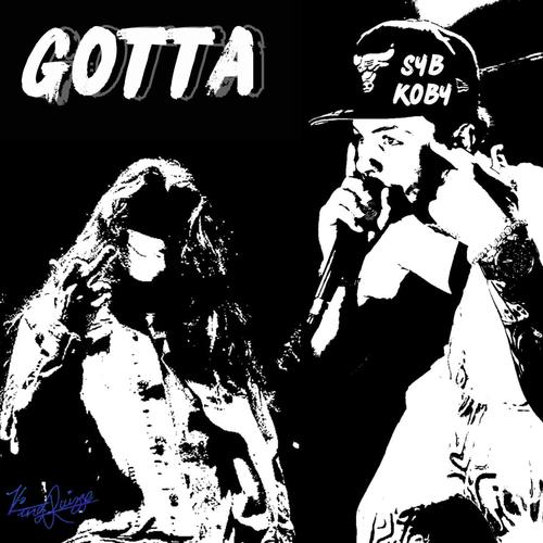 Gotta (feat. SYB Koby) [Explicit]