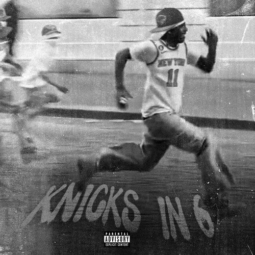 KNICKS IN 6 (Explicit)