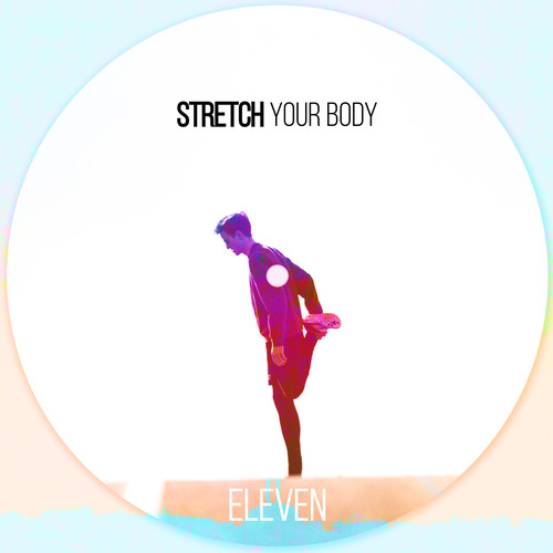 Stretch Your Body - ELEVEN
