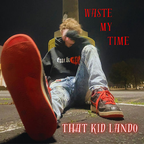 Waste My Time (Explicit)