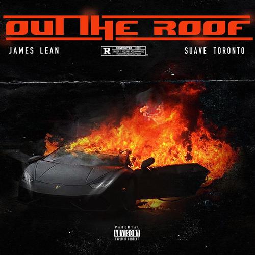 Out The Roof (feat. Suave Toronto) [Explicit]