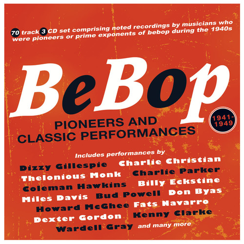 Bebop: Pioneers And Classic Performances 1941-49