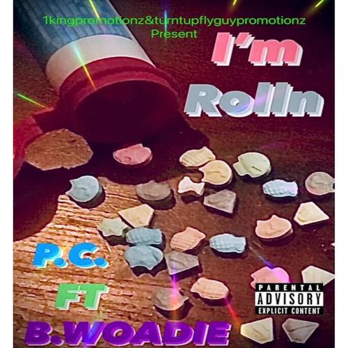 I'm Rolln (feat. B,WOADIE) [Explicit]