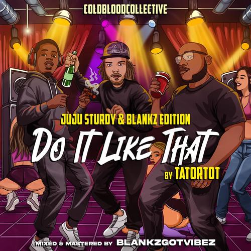 Do It Like That (feat. Blankz & THEREALSPICE) [Juju Sturdy & Blankz Edition] [Explicit]
