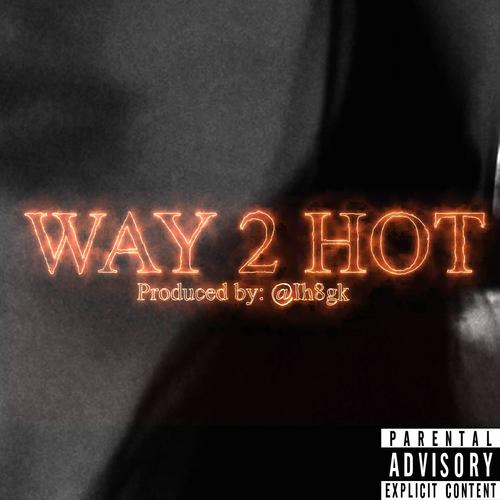 Way 2 Hot (Explicit)
