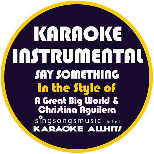 Say Something (In the Style of a Great Big World & Christina Aguilera) [Karaoke Instrumental Version] - Single