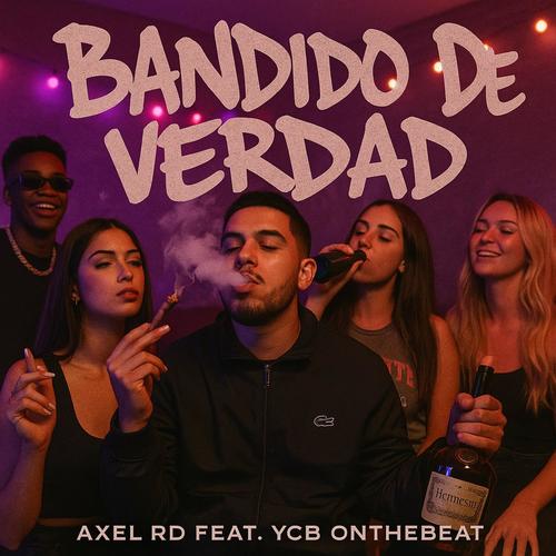 Bandido De Verdad (feat. Axel RD) [Explicit]