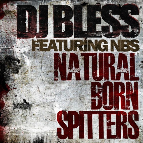 Natural Born Spitters (feat. DJ Bless) [Explicit]
