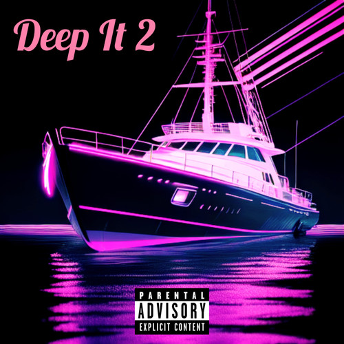 Deep It 2 (Explicit)