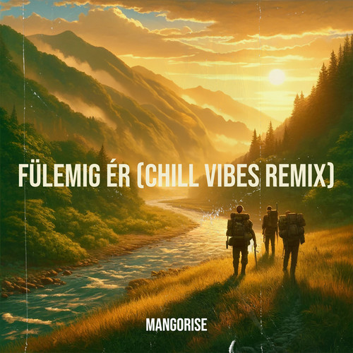 Fülemig Ér (Chill Vibes Remix)