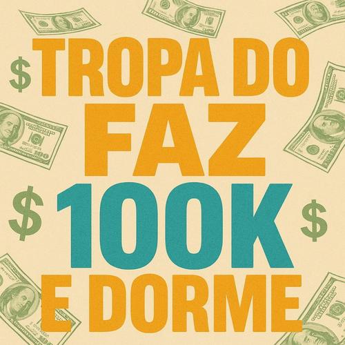 Tropa do Faz 100k e Dorme (Explicit)