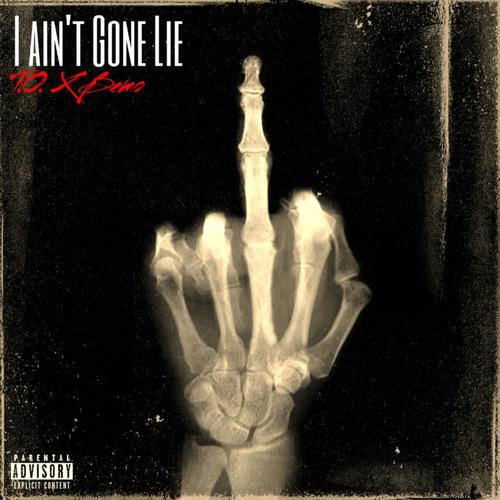 Ain’t Gone Lie (Explicit)
