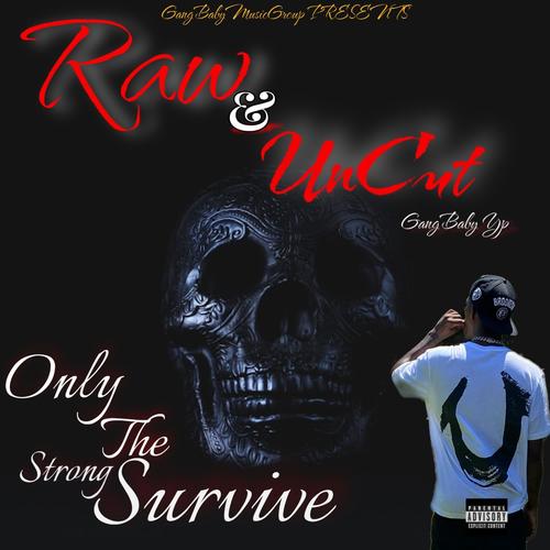 Raw & UnCut (OnlyTheStrongSurvive) [Explicit]