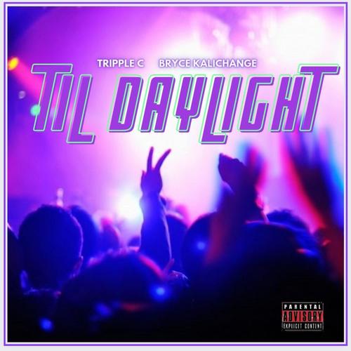 Til Daylight (feat. Tripple C) [Explicit]