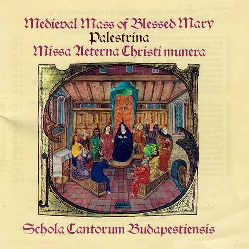 Dunstable: Sancta Maria Succure Miseris / Ciconia: Gloria / Palestrina: Missa Aeterna Christi Munera
