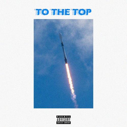 To The Top (feat. OneTake) [Explicit]