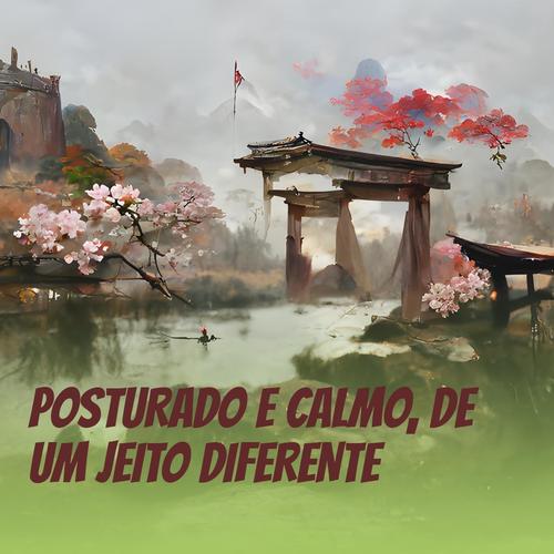 Posturado e Calmo, de um Jeito Diferente