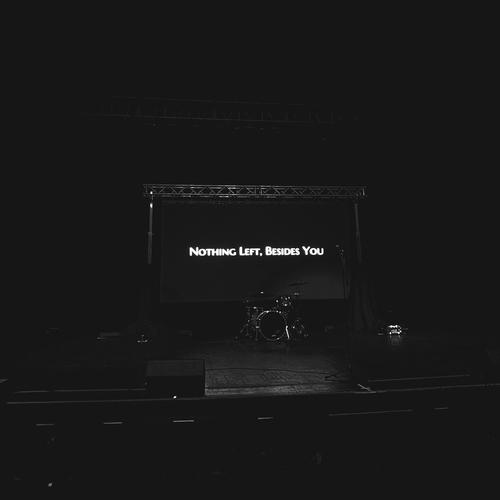 Nothing Left, Besides You