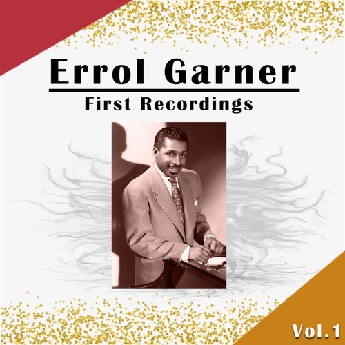 Errol Garner - First Recordings, Vol. 1