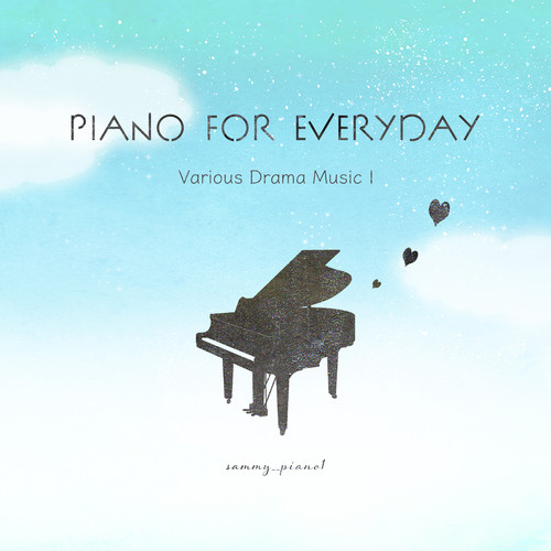 Piano for everyday - Various drama music Ⅰ -