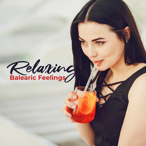 Relaxing Balearic Feelings: 2019 Chillout Electro Music Composed for Best Relaxation Experience, Total Rest and Calm Down