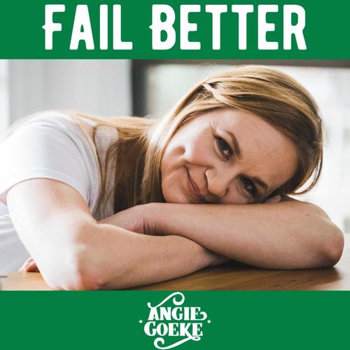 Fail Better