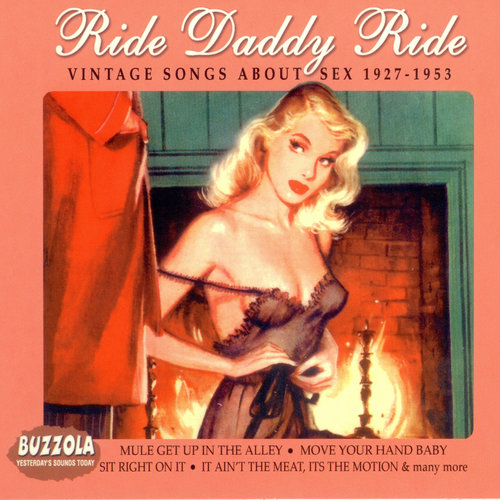 Ride Daddy Ride: Vintage Songs About Sex 1927-1953