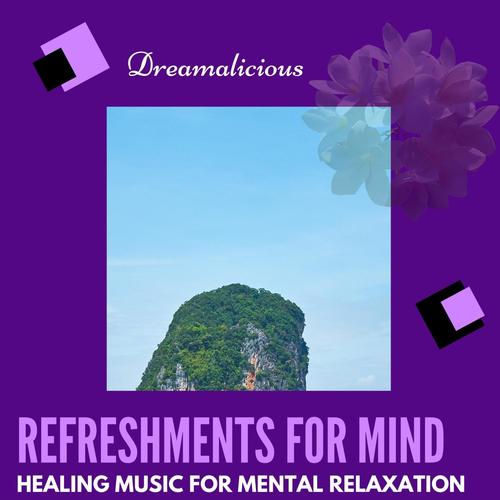 Refreshments For Mind - Healing Music For Mental Relaxation