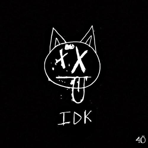 Idk (Explicit)