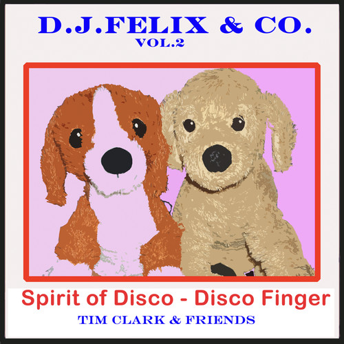 D.J. Felix & Co. (Vol. 2) : Spirit of Disco - Disco Finger