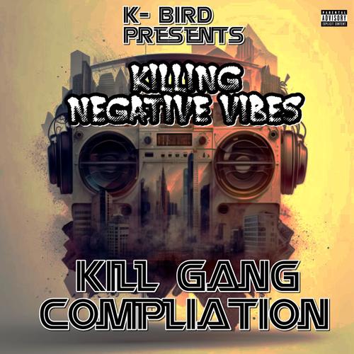Kill Gang Compilation Vol.1 Killing Negative Vibes (Explicit)