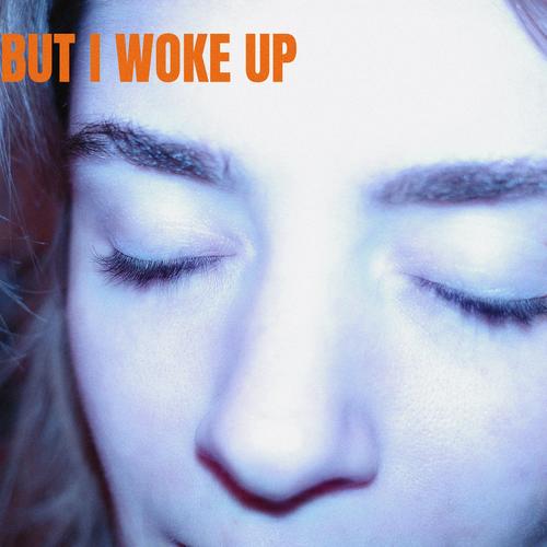 But I Woke Up