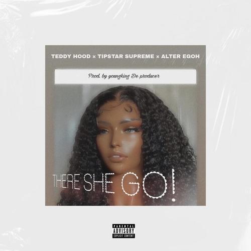 There She Go! (feat. Teddy Hood & Alter Egoh) [Explicit]