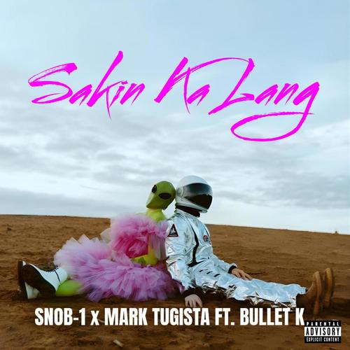 Sakin Ka Lang (feat. SNOB-1, MARK TUGISTA & BULLET ' K) [Explicit]