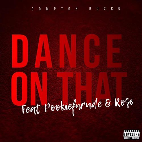 Dance on That (feat. PookieFnRude & Rose) [Explicit]