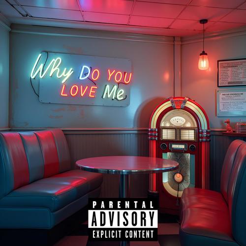 Why Do You Love Me (Explicit)