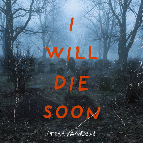 I Will Die Soon (Explicit)