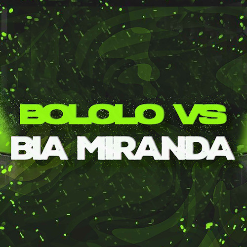 Bololo Vs Bia Miranda (Explicit)