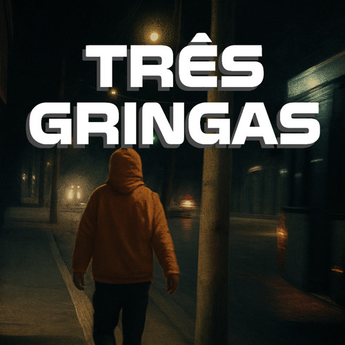3 GRINGAS