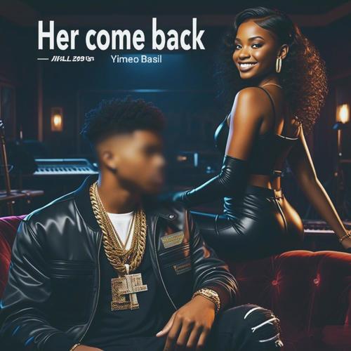 Her come back
