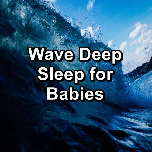 Wave Deep Sleep for Babies