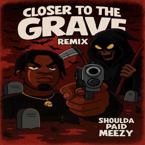 Closer To the Grave (Remix) [Explicit]
