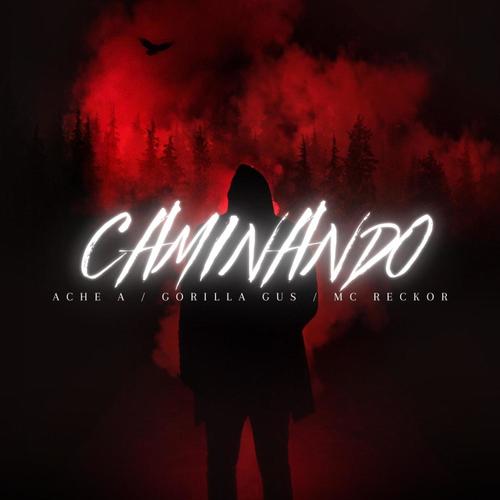 CAMINANDO (feat. RILLA G & ACHE A) [Explicit]