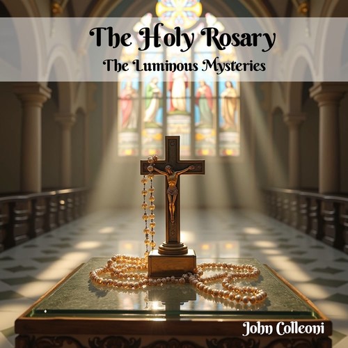The Holy Rosary (The Luminous Mysteries)
