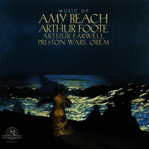 Music of Amy Beach, Arthur Foote, Arthur Farwell and Preston Ware Orem