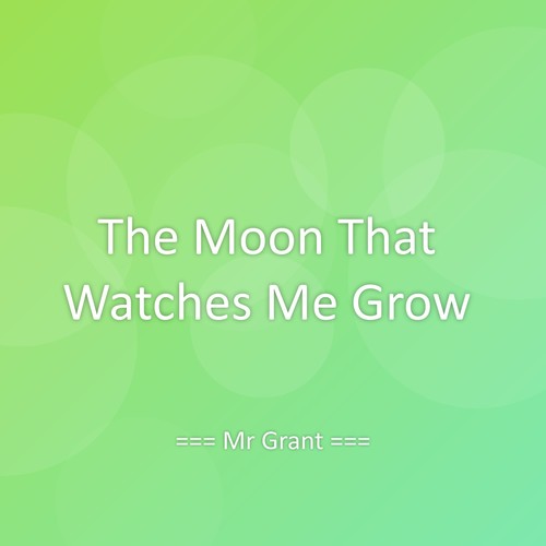 The Moon That Watches Me Grow