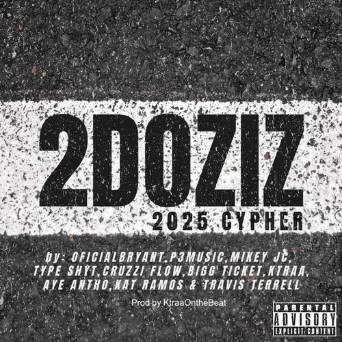 2Doziz 2025 Cypher (feat. Kat Ramos, Mikey JC, Cruzzi Flow, OficialBryant, Travis Terrell, Aye Antho, TypeShyt, Bigg Ticket & P3Music) [Explicit]